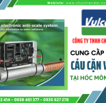 Cung cấp thiết bị xử lý cáu cặn Vulcan chất lượng tại Hóc Môn - TPHCM